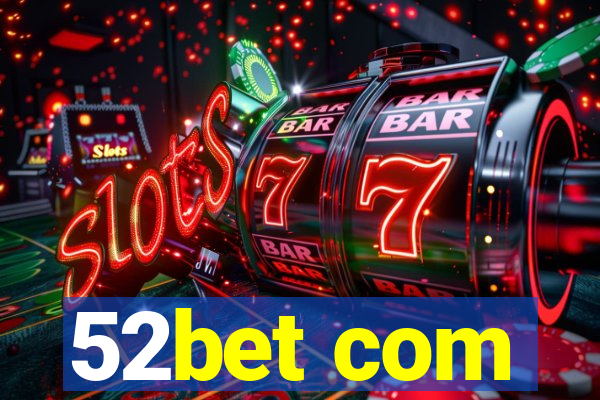 52bet com